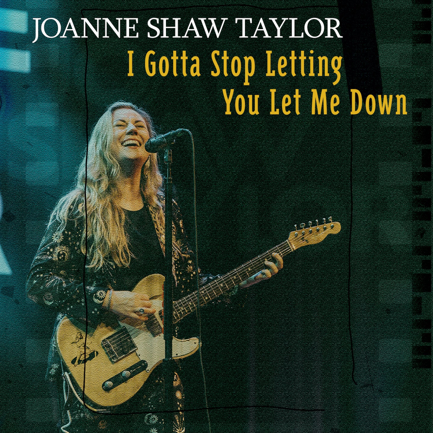 Joanne Shaw Taylor: "I Gotta Stop Letting You Let Me Down" - Single